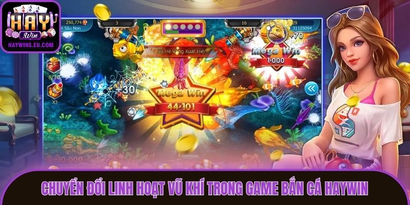 Chuyển đổi linh hoạt vũ khí trong game bắn cá Haywin