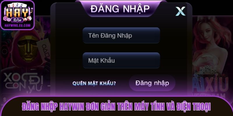 Đăng nhập Haywin đơn giản trên máy tính và điện thoại