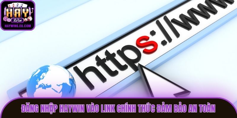 Đăng nhập Haywin vào link chính thức đảm bảo an toàn