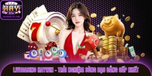 LiveCasino Haywin - Trải Nghiệm Sòng Bạc Đẳng Cấp Nhất