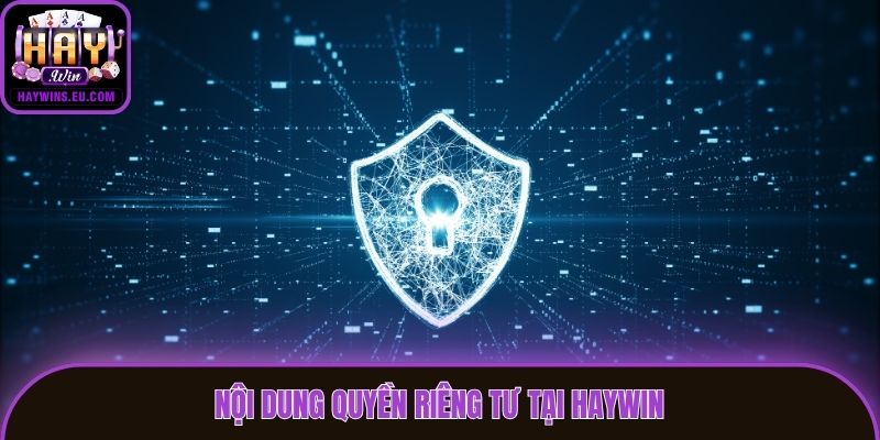 Nội dung quyền riêng tư tại Haywin