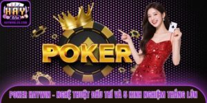 Poker Haywin - Nghệ Thuật Đấu Trí Và 5 Kinh Nghiệm Thắng Lớn