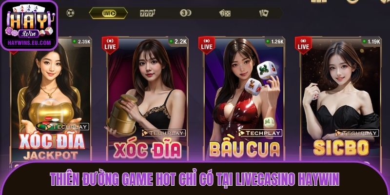 Thiên đường game hot chỉ có tại LiveCasino Haywin