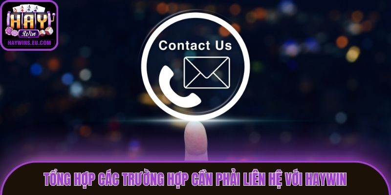 Tổng hợp các trường hợp cần phải liên hệ với Haywin