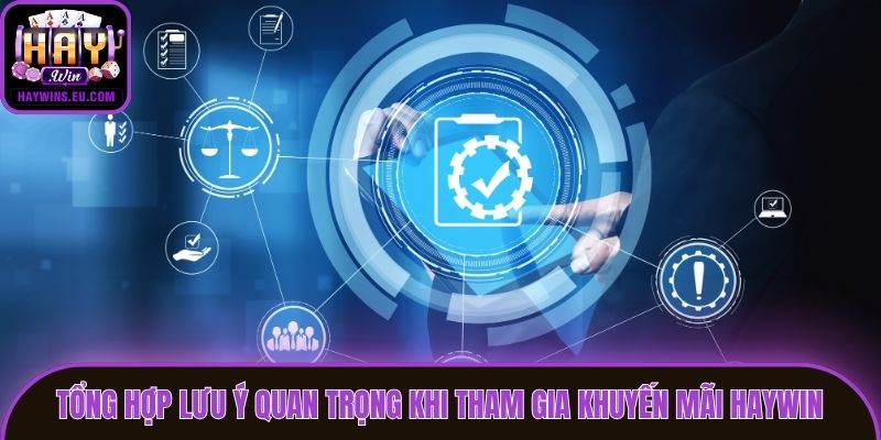 Tổng hợp lưu ý quan trọng khi tham gia khuyến mãi Haywin