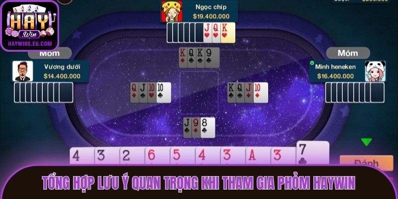 Tổng hợp lưu ý quan trọng khi tham gia Phỏm Haywin