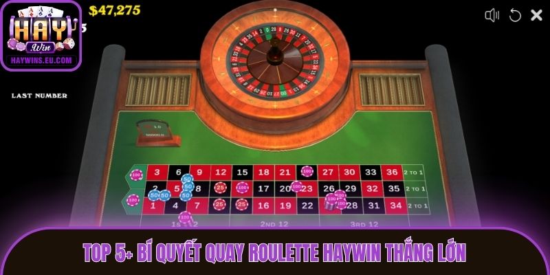 Top 5+ bí quyết quay Roulette Haywin thắng lớn