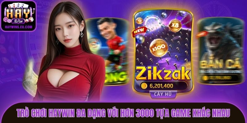 Trò chơi Haywin đa dạng với hơn 3000 tựa game khác nhau